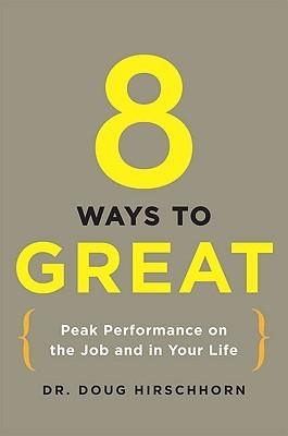 8 Ways to Great : Peak Performance on the Job and in Your Life - Thryft