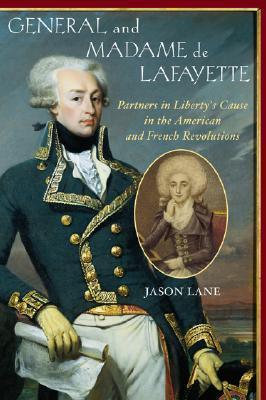 General And Madame De Lafayette - Partners In Liberty's Cause In The American And French Revolutions - Thryft