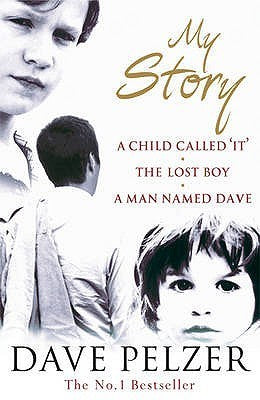 My Story : A Child Called It, The Lost Boy, A Man Named Dave