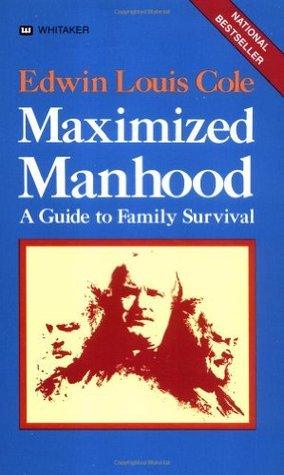 Maximized Manhood: A Guide to Family Survival - Thryft