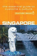 Singapore - Culture Smart! The Essential Guide to Customs & Culture