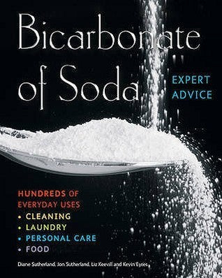 Bicarbonate of Soda: Hundreds of Everyday Uses - Complete Practical Handbook