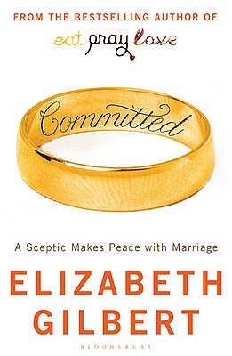 Committed : A Sceptic Makes Peace with Marriage