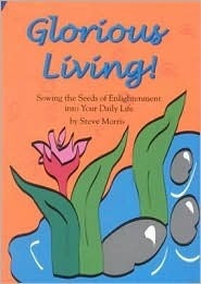 Glorious Living! Sowing the Seeds of Enlightenment into Your Daily Life