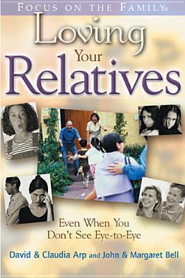 Loving Your Relatives : Even When You Don't See Eye-To-Eye - Thryft