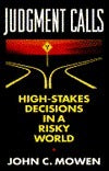 Judgment Calls - High-Stakes Decisions in a Risky World