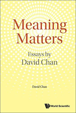 Meaning Matters: Essays By David Chan - Thryft