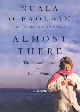 Almost There - The Onward Journey Of A Dublin Woman