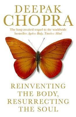 Reinventing the Body, Resurrecting the Soul : How to Create a New Self - Thryft