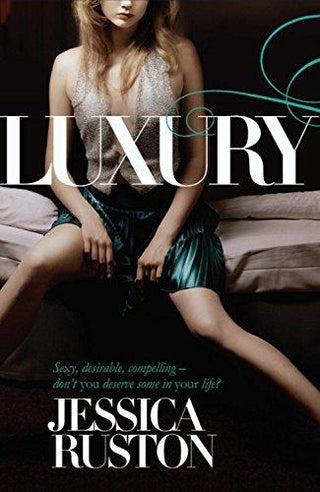 Luxury : An irresistable story of glamour and scandal