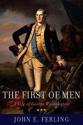 First of Men: A Life of George Washington - Thryft