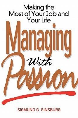 Managing with Passion : Making the Most of Your Job and Your Life - Thryft