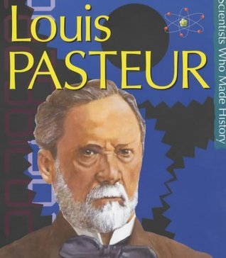 Louis Pasteur - Scientists Who Made History
