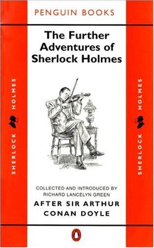 The Further Adventures of Sherlock Holmes - After Sir Arthur Conan Doyle