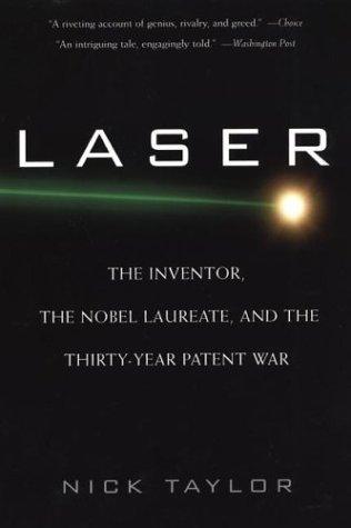 Laser: The Inventor, the Noble Laureate, and the Thirty-Year Patent War - Thryft