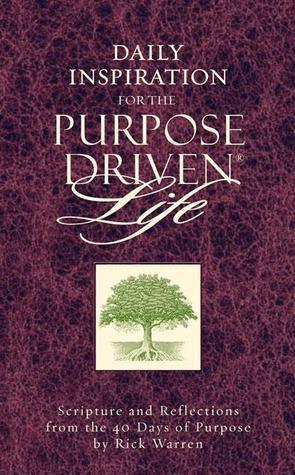 Daily Inspiration For The Purpose Driven Life : Scriptures And Reflections From The 40 Days Of Purpose - Thryft