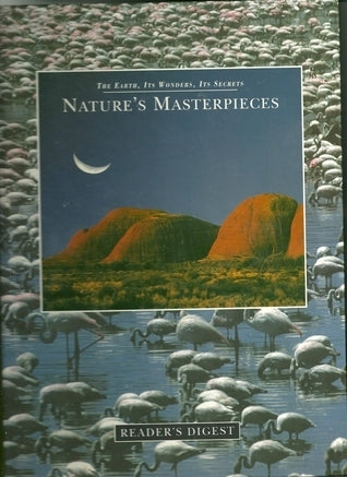 Nature's Masterpieces: The Earth, Its Wonders, Its Secrets