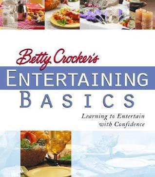 Betty Crocker's Entertaining Basics - Learning To Entertain With Confidence - Thryft