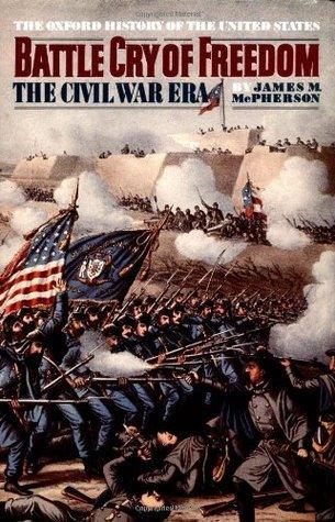Battle Cry of Freedom: The Civil War Era - The Oxford History of the United States - Thryft