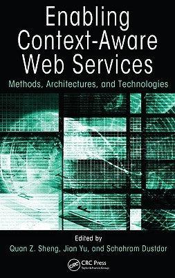 Enabling Context-Aware Web Services : Methods, Architectures, and Technologies - Thryft