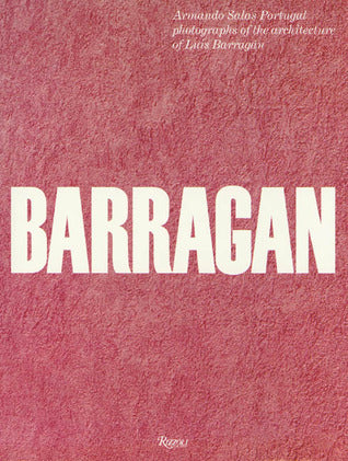 Armando Salas Portugal: Photographs of the Architecture of Luis Barragán