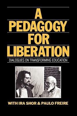 A Pedagogy for Liberation : Dialogues on Transforming Education - Thryft