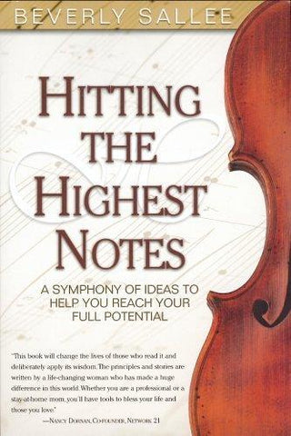 Hitting the Highest Notes : A Symphony of Ideas to Help You Reach Your Full Potential