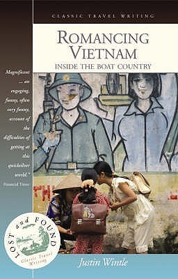 Romancing Vietnam: Inside the Boat Country - Classic Travel Writing