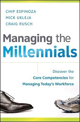 Managing the Millennials : Discover the Core Competencies for Managing Today's Workforce