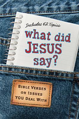 What Did Jesus Say? - Bible Verses On Issues You Deal With
