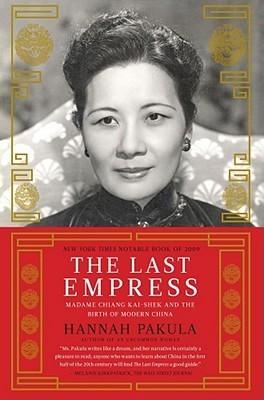 The Last Empress : Madame Chiang Kai-Shek and the Birth of Modern China - Thryft