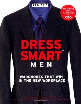 Dress Smart Men : Wardrobes That Win in the New Workplace - Thryft