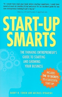 Start-Up Smarts: The Thinking Entrepreneur's Guide to Starting and Growing Your Business