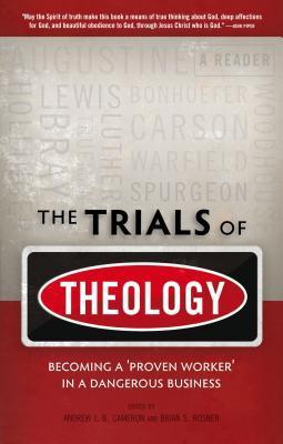 The Trials of Theology: Becoming a 'Proven Worker' in a Dangerous Business
