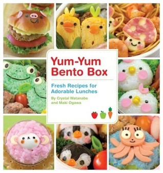 Yum-Yum Bento Box : Fresh Recipes for Adorable Lunches
