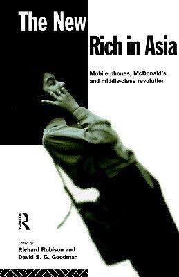 The New Rich in Asia : Mobile Phones, McDonald's and Middle Class Revolution - Thryft