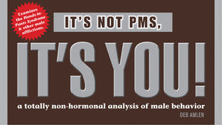 It's Not PMS, It's You! A Totally Non-Hormonal Analysis of Male Behavior