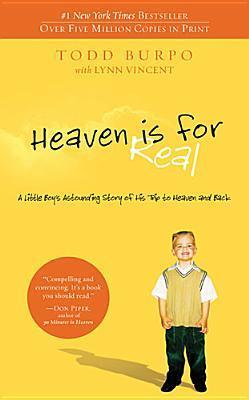 Heaven is for Real : A Little Boy's Astounding Story of His Trip to Heaven and Back