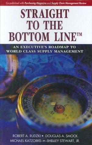 Straight to the Bottom Line®: An Executive's Roadmap to World Class Supply Management - Thryft