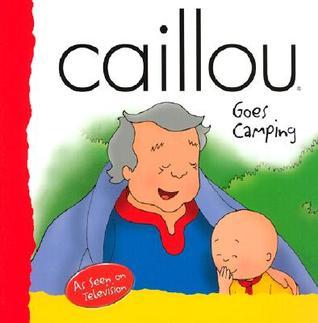 Caillou Goes Camping