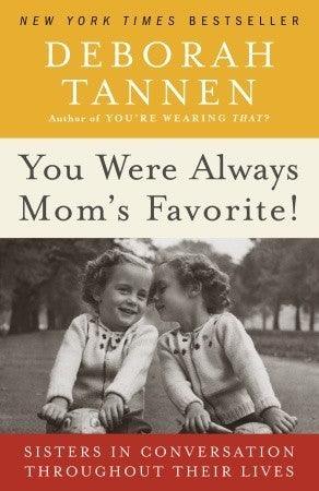 You Were Always Mom's Favorite! : Sisters in Conversation Throughout Their Lives - Thryft