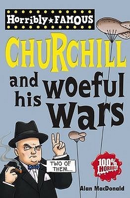 Horribly Famous: Winston Churchill and his Woeful Wars
