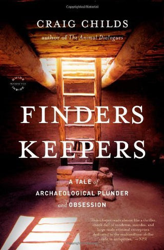 Finders Keepers : A Tale of Archaeological Plunder and Obsession