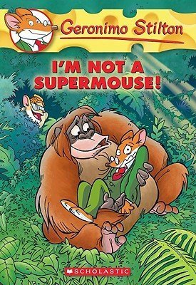 I'M Not a Supermouse! (Geronimo Stilton #43)