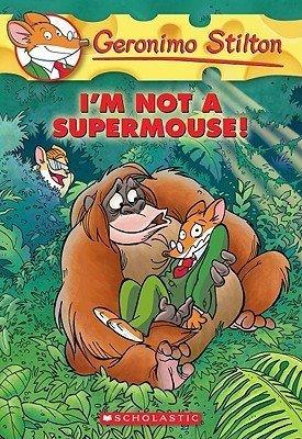 I'M Not a Supermouse! (Geronimo Stilton #43)