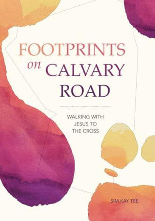 Footprints on Calvary Road: Walking with Jesus to the Cross