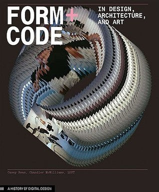 Form+Code in Design, Art, and Architecture : Introductory book for digital design and media arts