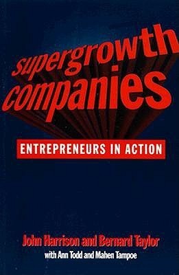 Supergrowth Companies : Entrepreneurs in Action