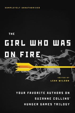 The Girl Who Was On Fire - Your Favorite Authors On Suzanne Collins' Hunger Games Trilogy