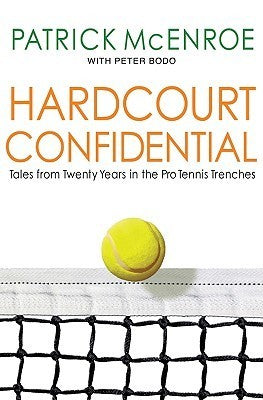 Hardcourt Confidential : Tales from Twenty Years in the Pro Tennis Trenches